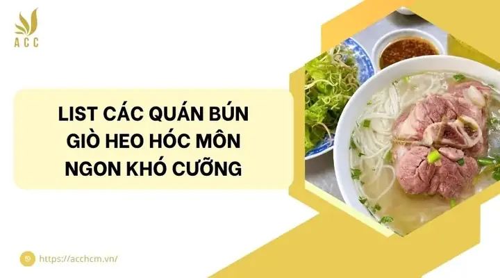 Review Chi Tiết Bún Giò Heo Hóc Môn: Top 5 Quán Ngon, Giá Rẻ, Chất Lượng Nhất