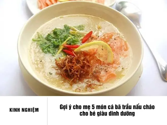 Cá Bã Trầu Nấu Cháo Cho Bé: Công Thức Bổ Dưỡng Và Những Lưu Ý Quan Trọng