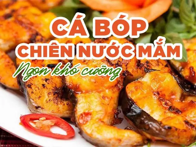 Cá Bóp Chiên Nước Mắm: Công Thức Chi Tiết Cho Món Ăn Gia Đình Đậm Vị
