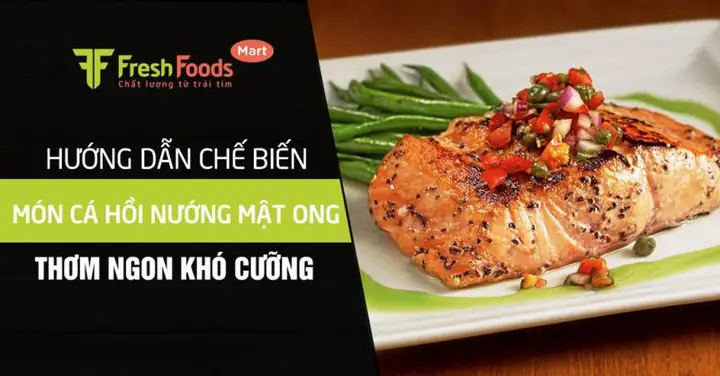 Cá Hồi Nướng Mật Ong: Công Thức Hoàn Hảo Từ A-z Cho Người Mới Bắt Đầu Cá Hồi Nướng Mật Ong: Công Thức Hoàn Hảo Từ A-z Cho Người Mới Bắt Đầu