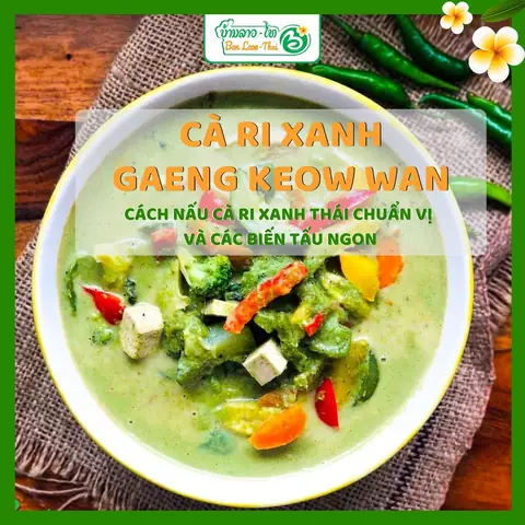 Cà Ri Xanh Là Gì? Nguồn Gốc, Thành Phần Và Cách Làm Chuẩn Vị