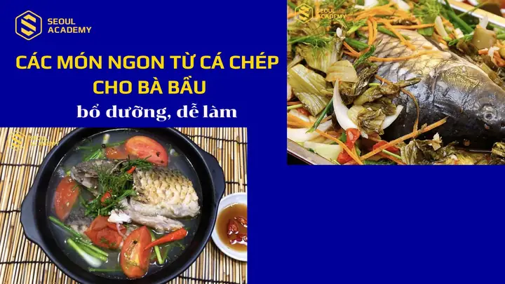 Các Món Ngon Từ Cá Chép Cho Bà Bầu: Thực Đơn Bổ Dưỡng Và An Toàn