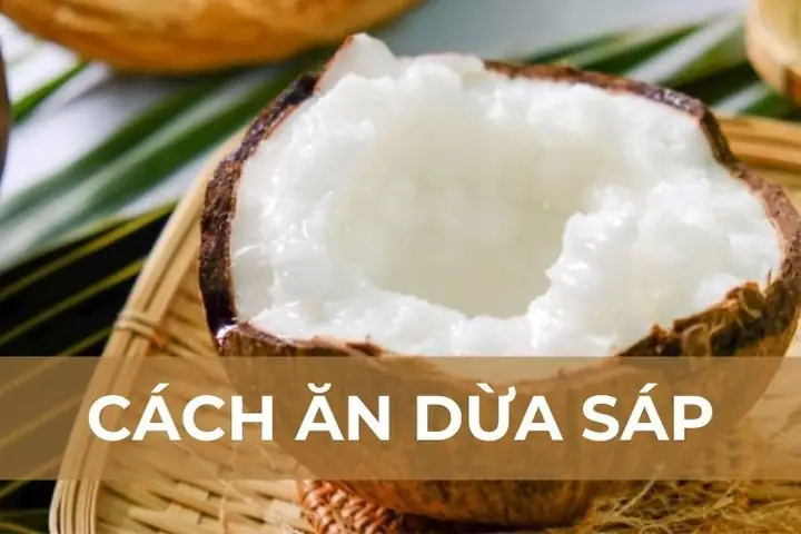 Khám Phá Cách Ăn Dừa Sáp Ngon Và Độc Đáo Nhất