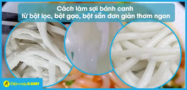 Cách Bảo Quản Bánh Canh Bột Gạo Tươi Ngon, An Toàn Tại Nhà
