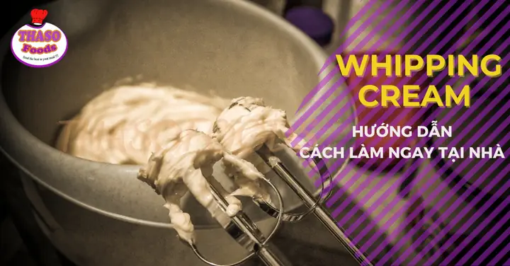 Cách Chế Biến Whipping Cream: Hướng Dẫn Chi Tiết Từ A-z Cho Người Mới