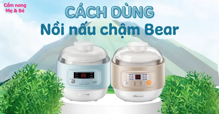 Cách Dùng Nồi Nấu Cháo Chậm Bear Chi Tiết Từ A-z Cho Người Mới Bắt Đầu