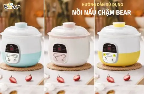 Cách Dùng Nồi Nấu Cháo Chậm Bear Chi Tiết Từ A-z Cho Người Mới Bắt Đầu