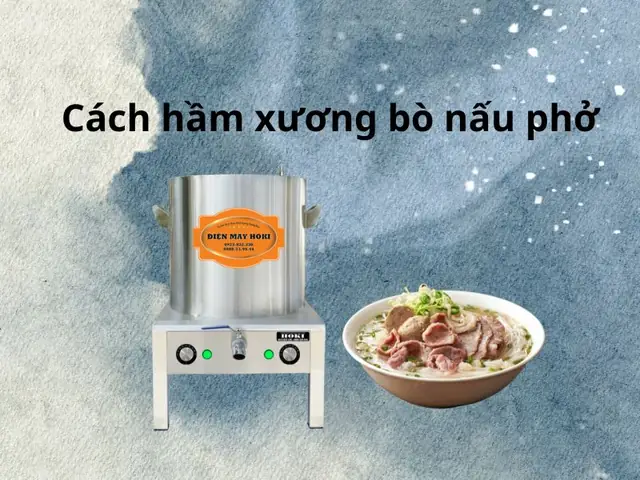 Cách Hầm Xương Nấu Phở Chuẩn Vị Bắc, Đậm Đà Và Trong Trẻo