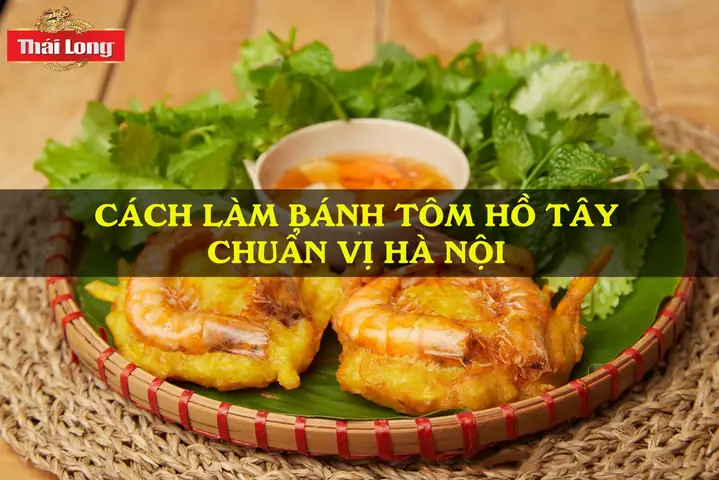 Cách Làm Bánh Tôm Hồ Tây Thơm Giòn, Chuẩn Vị Hà Nội