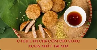 Cách Làm Chả Cốm Giò Sống Ngon Chuẩn Vị Hà Thành