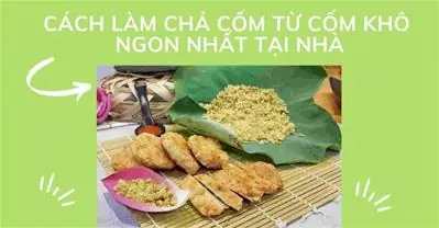 Cách Làm Chả Cốm Từ Cốm Khô Ngon Chuẩn Vị Hà Thành