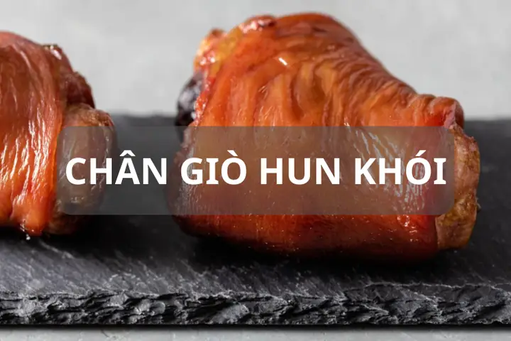 Cách Làm Chân Giò Hun Khói Chuẩn Vị, Thịt Chắc, Thơm Nồng Nàn