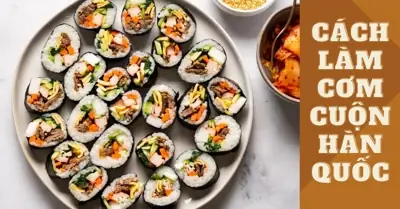 Cách Làm Cơm Cuộn Hàn Quốc Cách Làm Cơm Cuộn Hàn Quốc