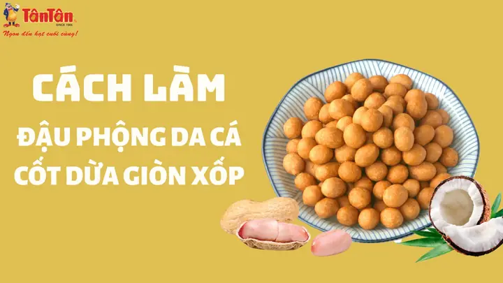 Cách Làm Đậu Phộng Da Cá Cốt Dừa