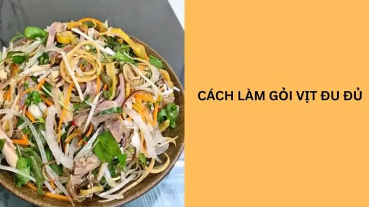 Cách Làm Gỏi Vịt Đu Đủ Thơm Ngon, Chuẩn Vị Tại Nhà Cách Làm Gỏi Vịt Đu Đủ Thơm Ngon, Chuẩn Vị Tại Nhà