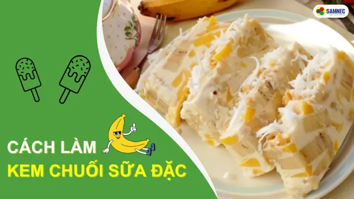 Cách Làm Kem Chuối Bằng Sữa Ông Thọ Thơm Ngon, Béo Ngậy Tại Nhà