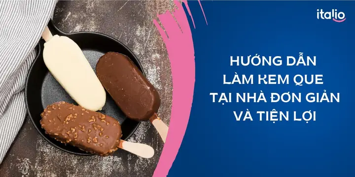 Cách Làm Kem Que Tại Nhà Thơm Ngon, Bổ Dưỡng Và Đơn Giản
