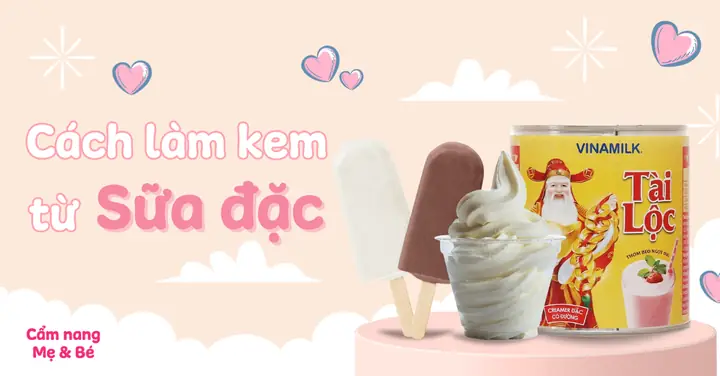 Cách Làm Kem Từ Sữa Tươi Và Sữa Đặc