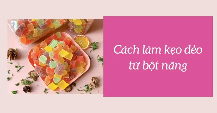 Cách Làm Kẹo Dẻo Từ Bột Năng Cách Làm Kẹo Dẻo Từ Bột Năng