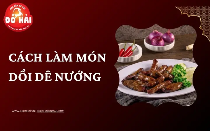 Cách Làm Món Dồi Dê Thơm Ngon, Giòn Rụm Tại Nhà