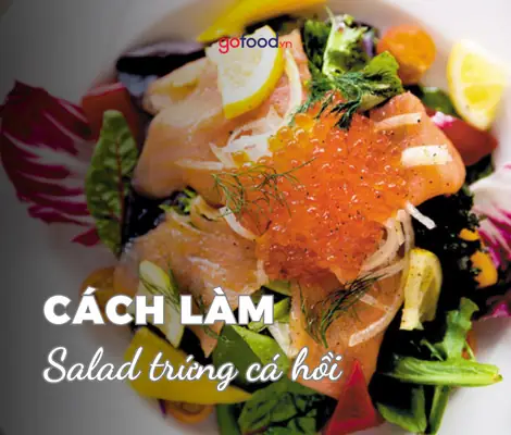 Cách Làm Salad Trứng Cá Hồi