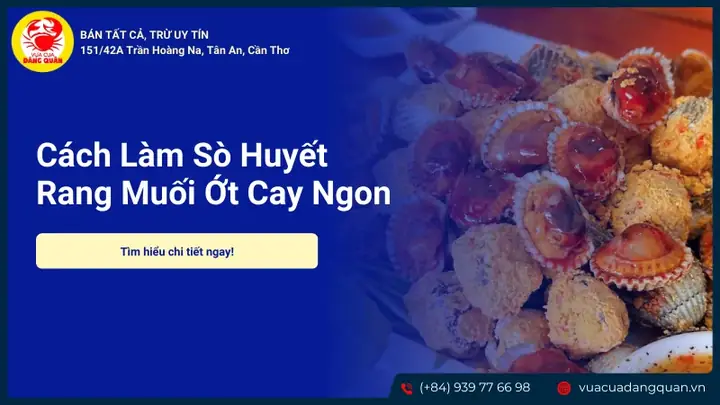 Cách Làm Sò Huyết Rang Muối Thơm Ngon, Đậm Đà Chuẩn Vị Nhà Hàng