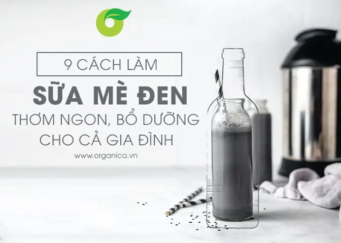 Cách Làm Sữa Mè Đen Thơm Ngon Bổ Dưỡng Cho Sức Khỏe