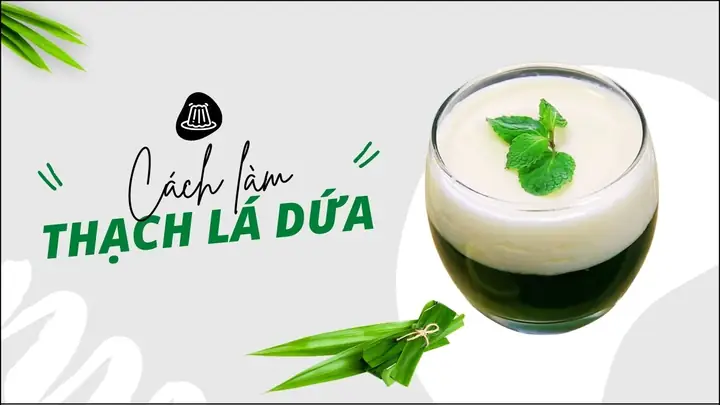 Cách Làm Thạch Lá Dứa Ngon, Mát Lành Từ Công Thức Chuẩn Tại Nhà