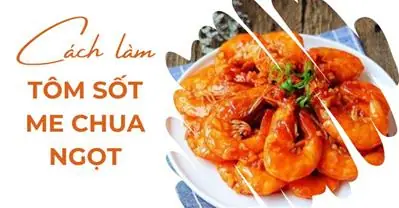 Cách Làm Tôm Rang Me Thơm Ngon, Chua Ngọt Chuẩn Vị Nhà Hàng Cách Làm Tôm Rang Me Thơm Ngon, Chua Ngọt Chuẩn Vị Nhà Hàng