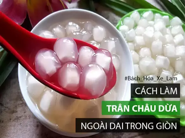 Cách Luộc Trân Châu Dừa Ngon Chuẩn Vị, Không Bị Nát Hay Cứng