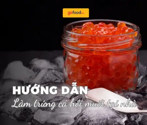 Cách Muối Trứng Cá Hồi Tại Nhà Chuẩn Vị Nhật, Giữ Trọn Dinh Dưỡng