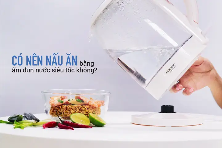 Cách Nấu Ăn Bằng Ấm Siêu Tốc: 15+ Món Ngon Bất Ngờ Từ Thiết Bị Quen Thuộc