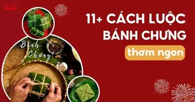 Cách Nấu Bánh Chưng Lá Xanh Chuẩn Vị Truyền Thống Cho Ngày Tết