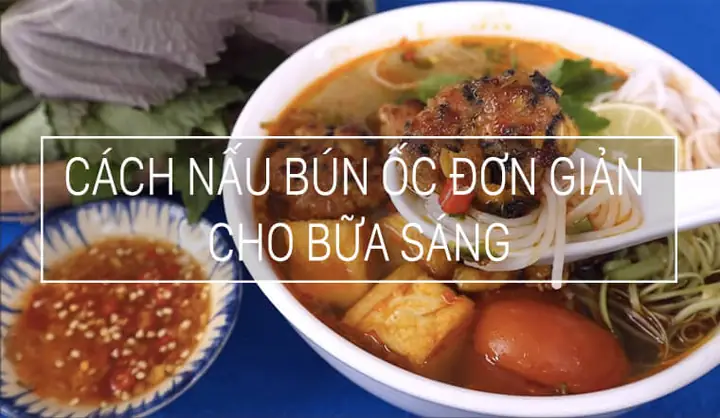 Cách Nấu Bún Ốc Tại Nhà Chuẩn Vị Hà Nội, Thơm Ngon Ai Cũng Mê