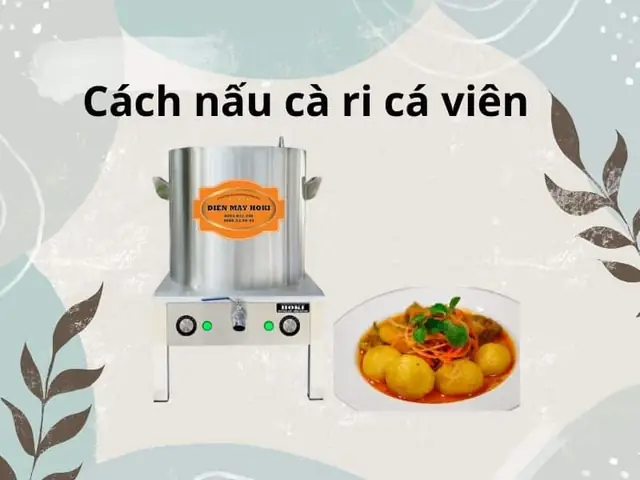 Cách Nấu Cá Viên Cari: Công Thức Chuẩn Vị, Thơm Ngon Mê Ly