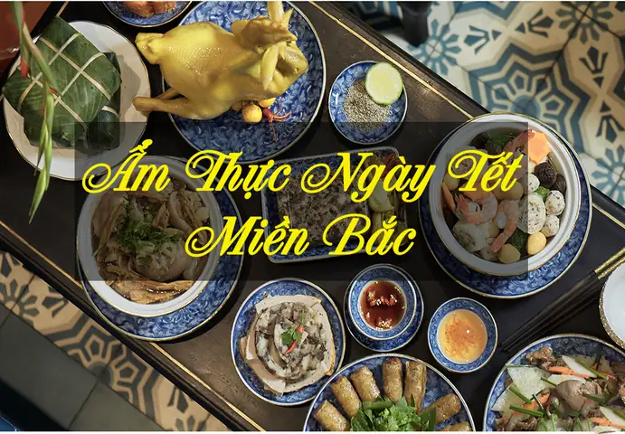 Cách Nấu Các Món Ăn Ngày Tết Miền Bắc Chuẩn Vị Truyền Thống