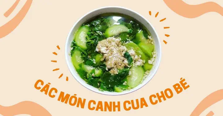Cách Nấu Canh Cua Cho Bé Ngon, Bổ Dưỡng Và An Toàn Thực Phẩm