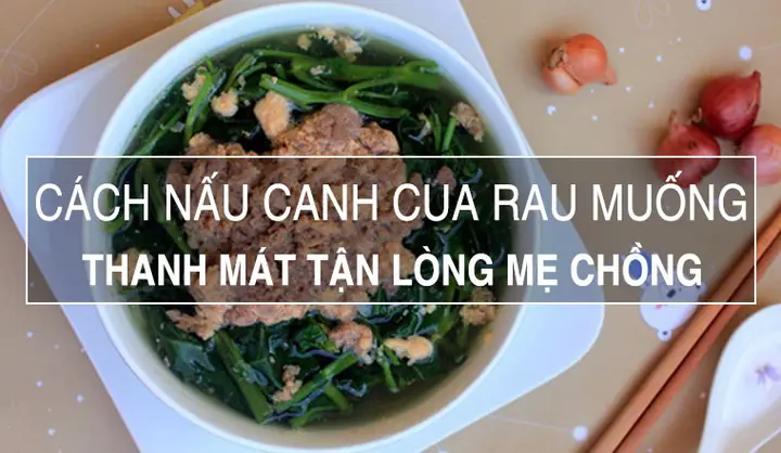 Cách Nấu Canh Cua Rau Muống Cách Nấu Canh Cua Rau Muống