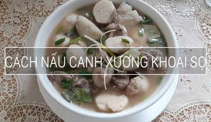 Cách Nấu Canh Khoai Xương: Công Thức Đậm Đà, Dinh Dưỡng Cho Cả Gia Đình