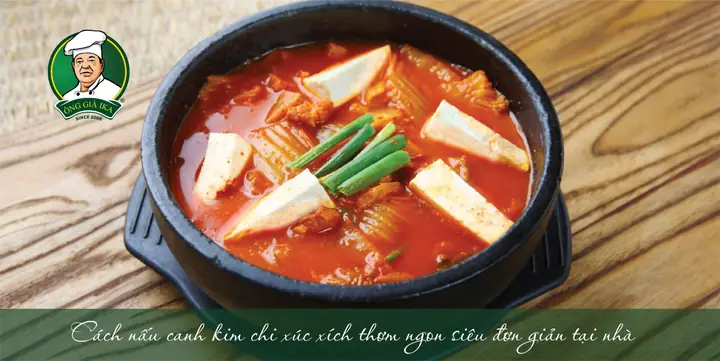 Cách Nấu Canh Kim Chi Xúc Xích Thơm Ngon Chuẩn Vị Hàn Tại Nhà