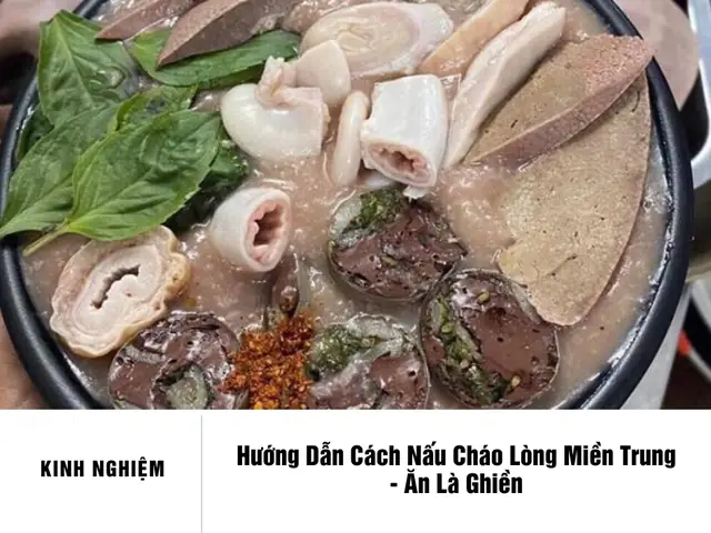 Cách Nấu Cháo Lòng Miền Trung: Bí Quyết Từ Nguyên Liệu Đến Thành Phẩm Thơm Ngon Chuẩn Vị Cách Nấu Cháo Lòng Miền Trung: Bí Quyết Từ Nguyên Liệu Đến Thành Phẩm Thơm Ngon Chuẩn Vị
