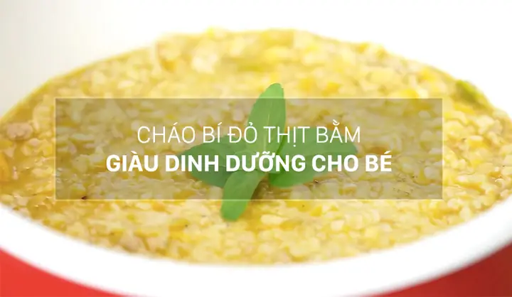 Cách Nấu Cháo Thịt Heo Bí Đỏ Cho Bé Và Người Lớn