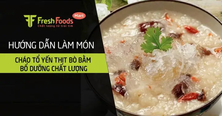 Cách Nấu Cháo Yến Thịt Bò Thơm Ngon Bổ Dưỡng Cho Cả Nhà
