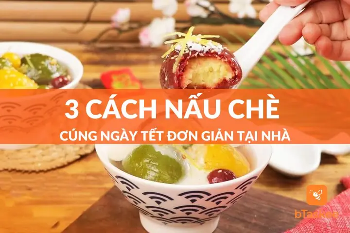 Cách Nấu Chè Cúng Tết Thơm Ngon, Trọn Vẹn Ý Nghĩa Tâm Linh Cách Nấu Chè Cúng Tết Thơm Ngon, Trọn Vẹn Ý Nghĩa Tâm Linh