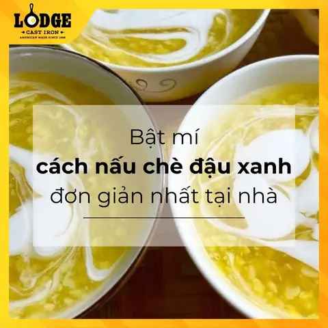 Cách Nấu Chè Đậu Xanh Nước Trong Thơm Ngon, Thanh Mát Tại Nhà