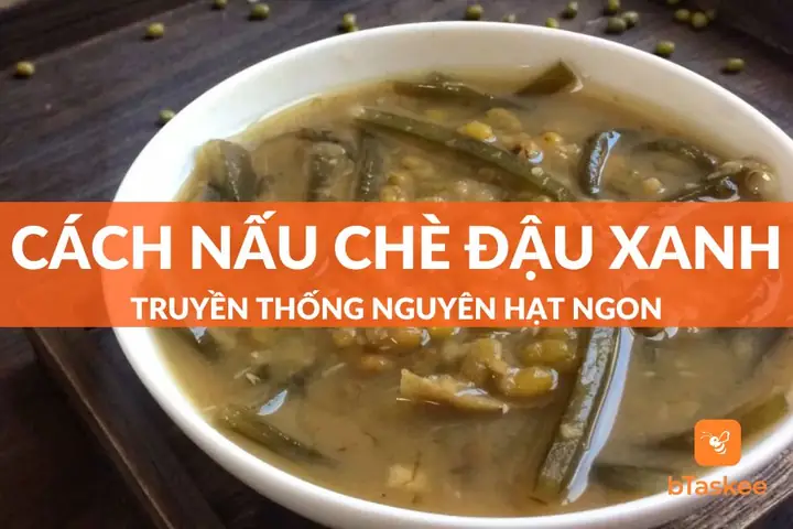 Cách Nấu Chè Đậu Xanh Truyền Thống: Bí Quyết Giữ Lửa Hương Vị Quê Hương Cách Nấu Chè Đậu Xanh Truyền Thống: Bí Quyết Giữ Lửa Hương Vị Quê Hương