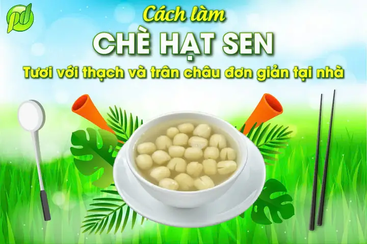 Cách Nấu Chè Hạt Sen Trân Châu Thơm Ngon, Bùi Béo Chuẩn Vị Tại Nhà