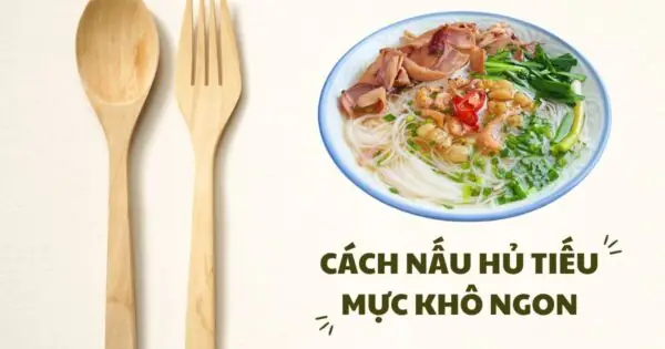Cách Nấu Hủ Tiếu Khô Mực Chuẩn Vị Miền Tây