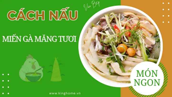 Cách Nấu Miến Gà Măng Tươi Ngon, Đậm Đà Chuẩn Vị Cho Bữa Cơm Gia Đình Cách Nấu Miến Gà Măng Tươi Ngon, Đậm Đà Chuẩn Vị Cho Bữa Cơm Gia Đình