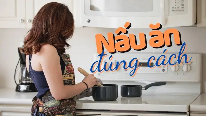 Cách Nấu Món Ăn Tốt Cho Sức Khỏe: Hướng Dẫn Chi Tiết Từ Nguyên Tắc Đến Thực Hành